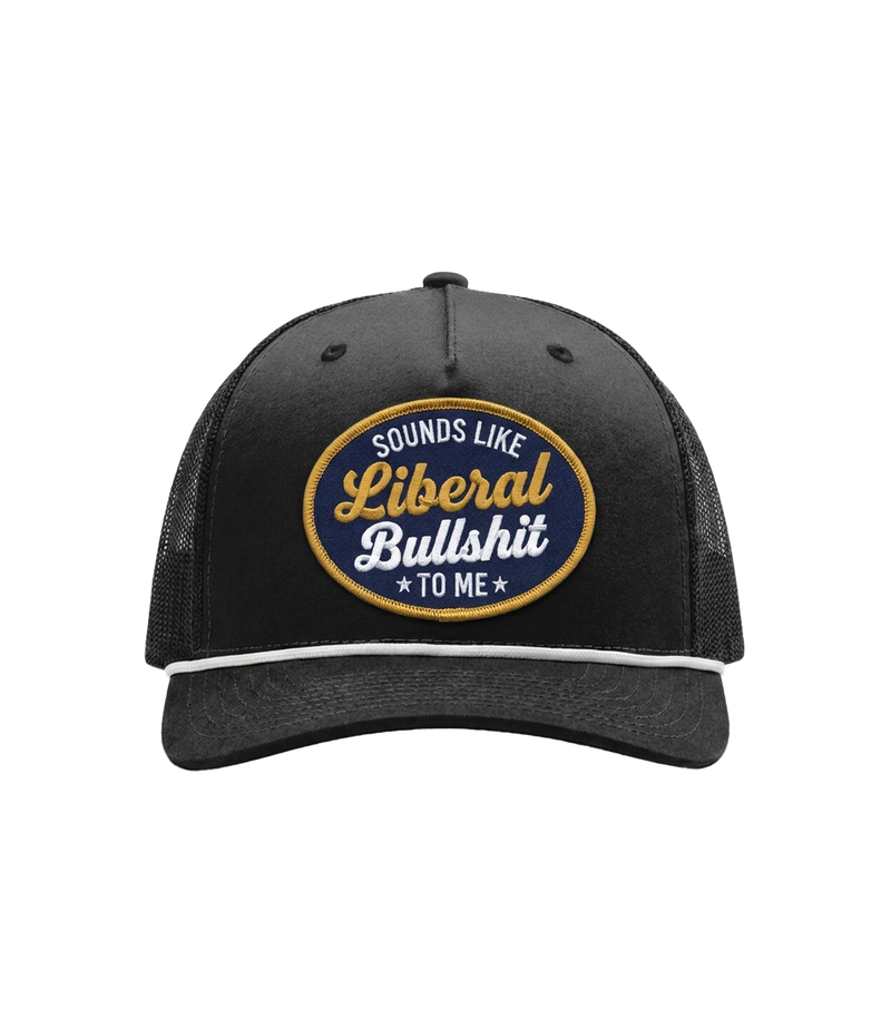 Sounds Like Liberal Bullshit Patch Hat