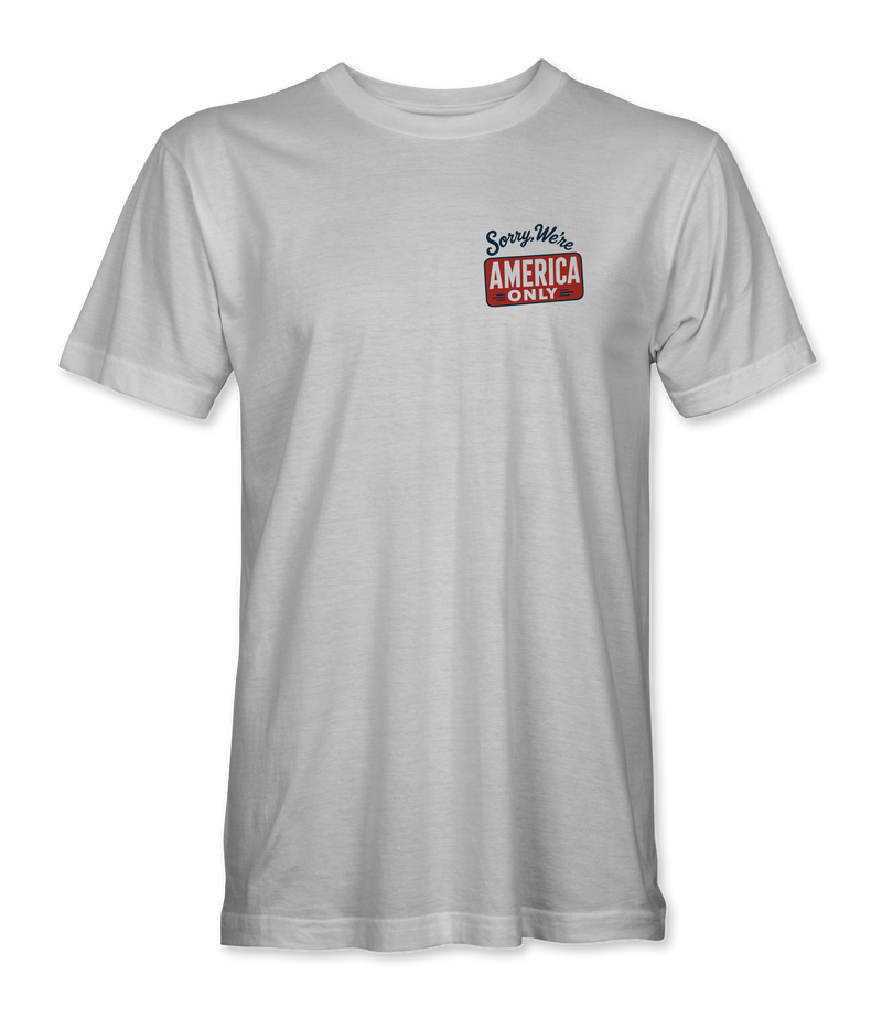 Sorry We're America Only T-Shirt