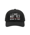 I Have Not Yet Begun To Fight Trucker Hat