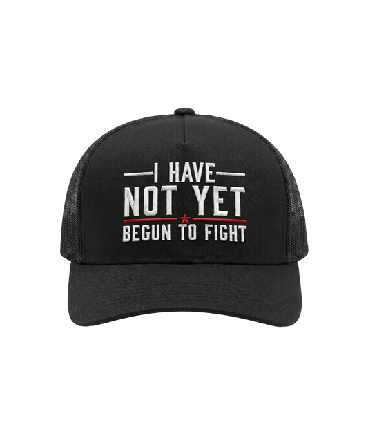 I Have Not Yet Begun To Fight Trucker Hat