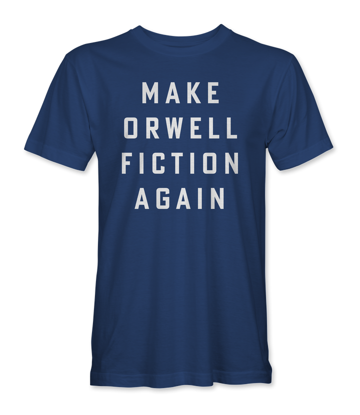 Make Orwell Fiction Again T-Shirt