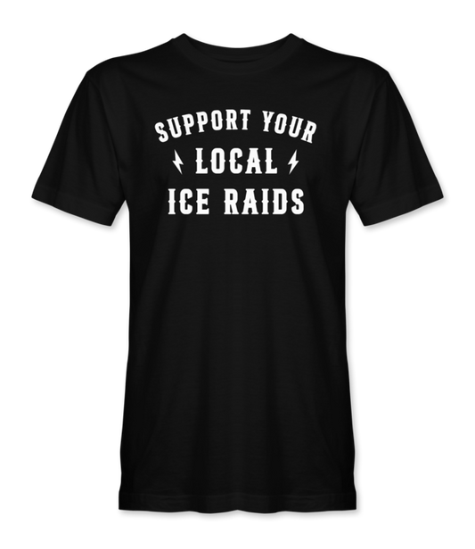 The Alex Jones Store - Limited Edition Local Ice Raid T-Shirt — Black 'Support Your Local ICE Raids' t-shirt with bold white text and lightning bolt accents on chest