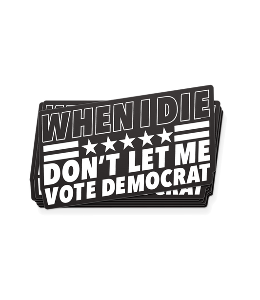The Alex Jones Store - Black rectangular vinyl decals reading 'When I Die Don't Let Me Vote Democrat' in white block lettering with stars